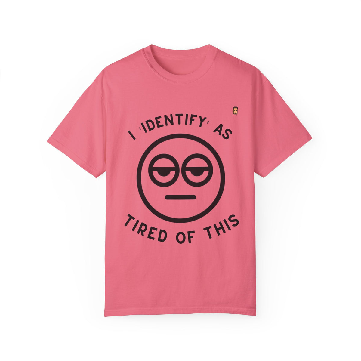 Tired Of This | Unisex Garment-Dyed T-shirt (USA/ CAN ONLY)