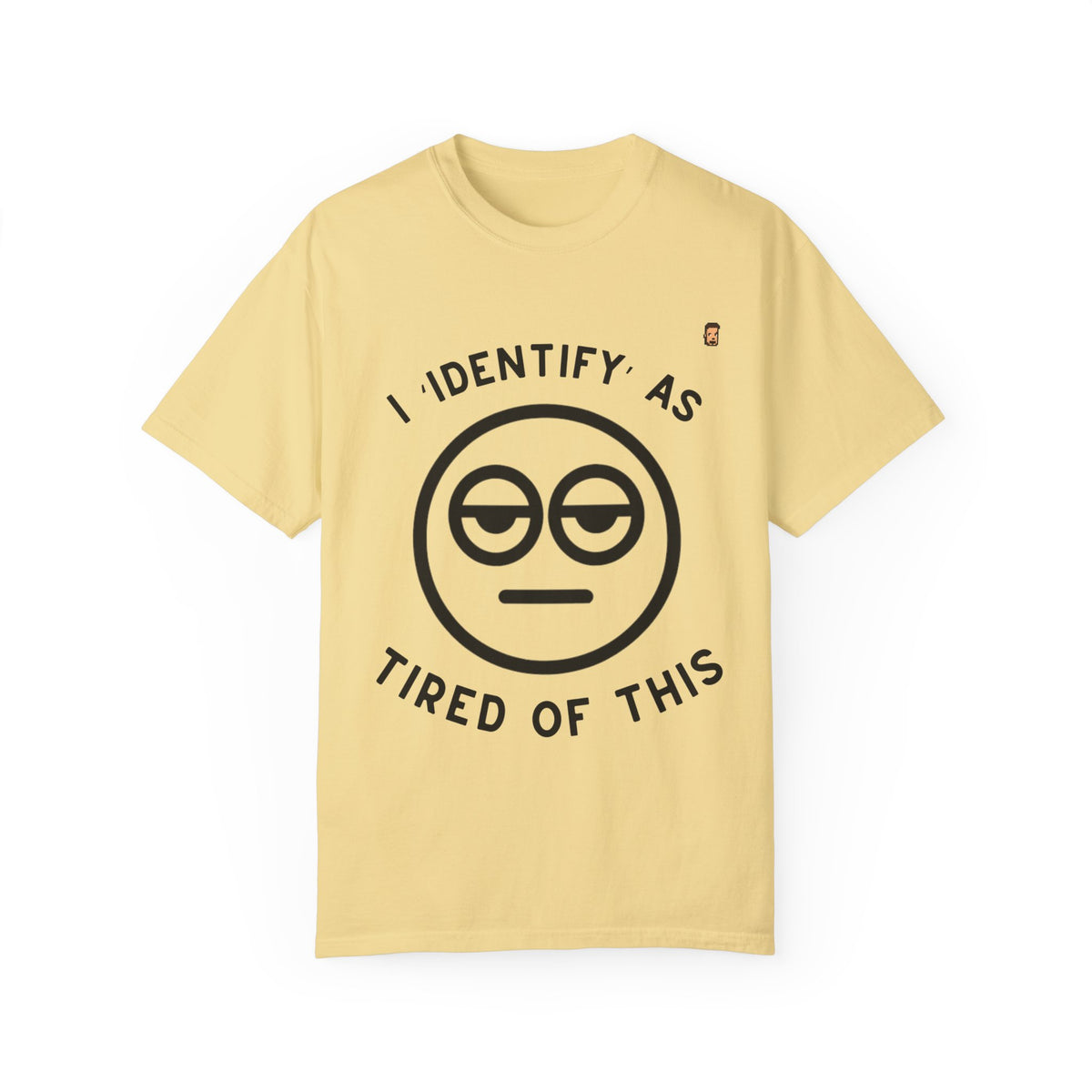 Tired Of This | Unisex Garment-Dyed T-shirt (USA/ CAN ONLY)