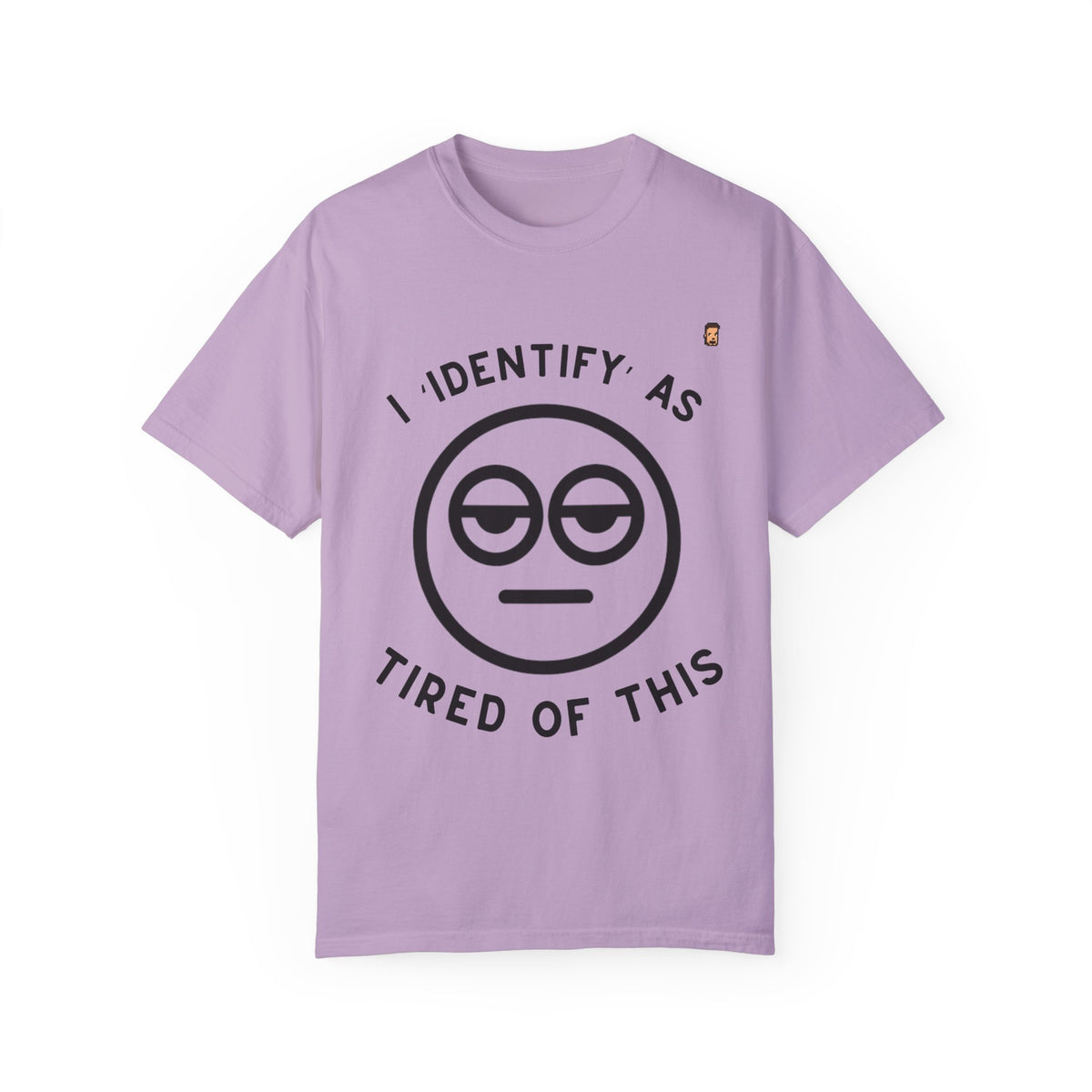 Tired Of This | Unisex Garment-Dyed T-shirt (USA/ CAN ONLY)