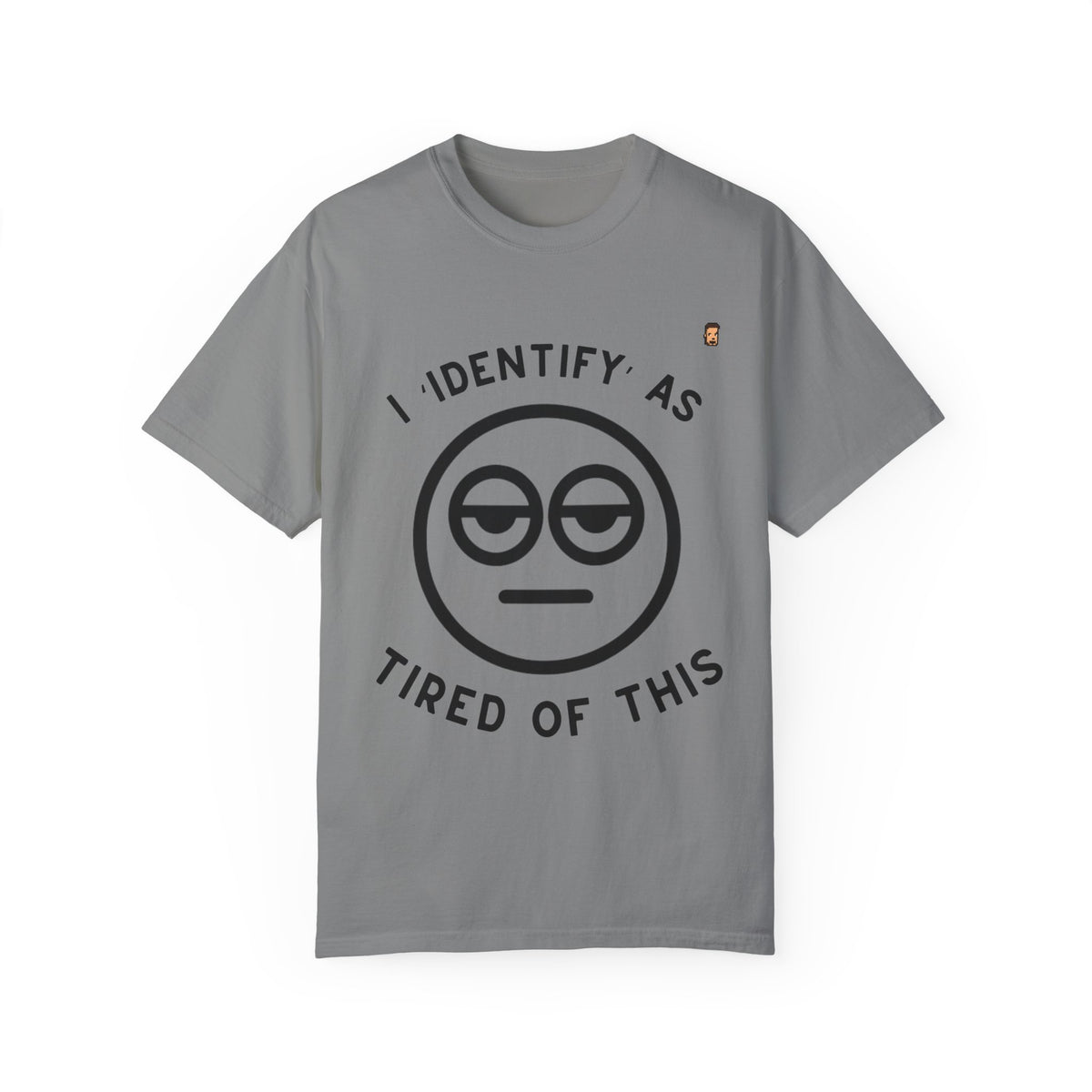 Tired Of This | Unisex Garment-Dyed T-shirt (USA/ CAN ONLY)