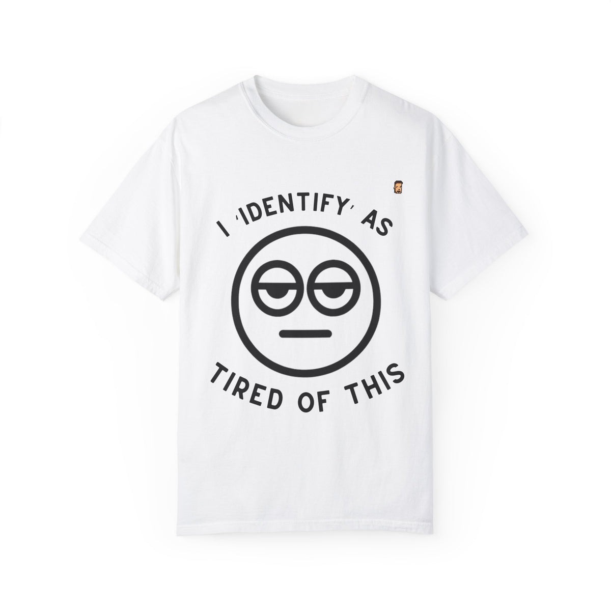 Tired Of This | Unisex Garment-Dyed T-shirt (USA/ CAN ONLY)